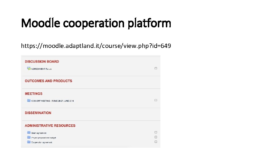 Moodle cooperation platform https: //moodle. adaptland. it/course/view. php? id=649 