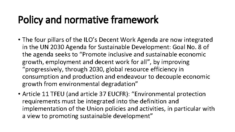 Policy and normative framework • The four pillars of the ILO’s Decent Work Agenda