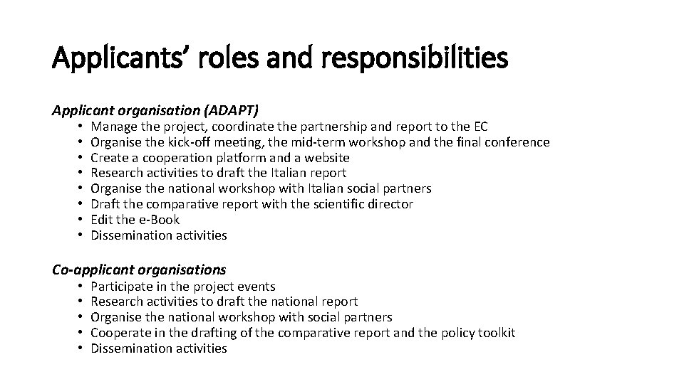 Applicants’ roles and responsibilities Applicant organisation (ADAPT) • • Manage the project, coordinate the