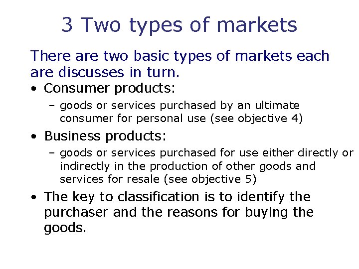 3 Two types of markets There are two basic types of markets each are