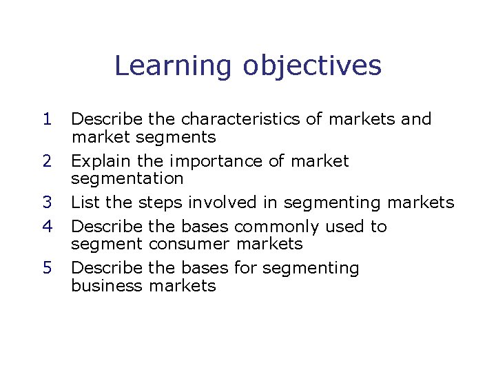 Learning objectives 1 2 3 4 5 Describe the characteristics of markets and market