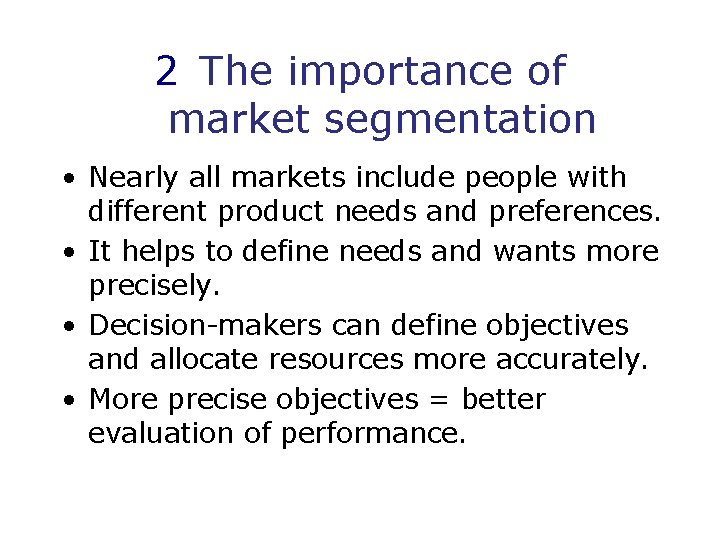 2 The importance of market segmentation • Nearly all markets include people with different