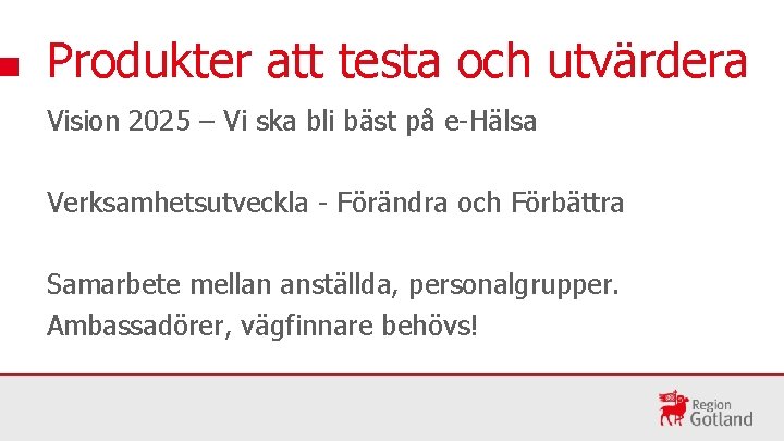 Produkter att testa och utvärdera Vision 2025 – Vi ska bli bäst på e-Hälsa
