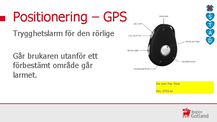 Positionering – GPS S T A D Trygghetslarm för den rörlige Går brukaren utanför