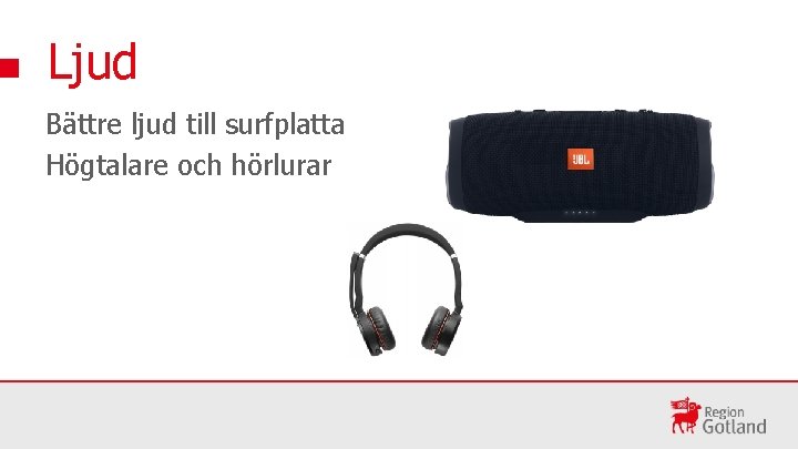 Ljud Bättre ljud till surfplatta Högtalare och hörlurar 