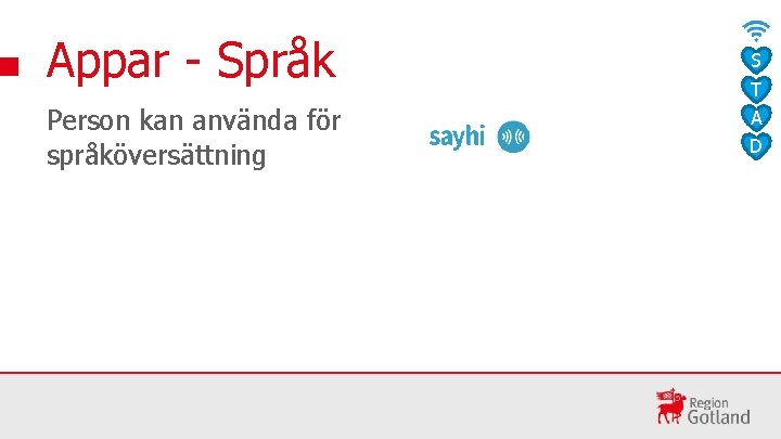 Appar - Språk Person kan använda för språköversättning S T A D 