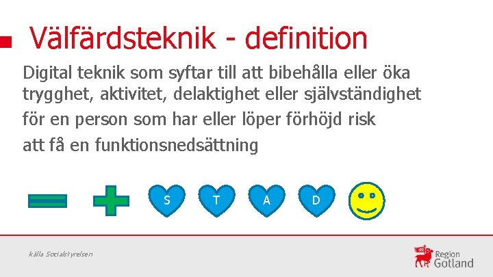 Välfärdsteknik - definition Digital teknik som syftar till att bibehålla eller öka trygghet, aktivitet,