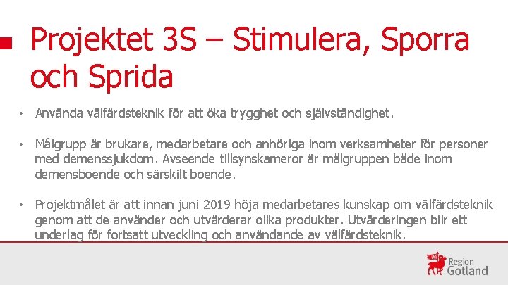 Projektet 3 S – Stimulera, Sporra och Sprida • Använda välfärdsteknik för att öka