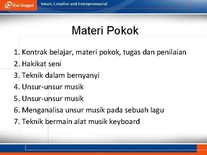 Materi Pokok 1. Kontrak belajar, materi pokok, tugas dan penilaian 2. Hakikat seni 3.