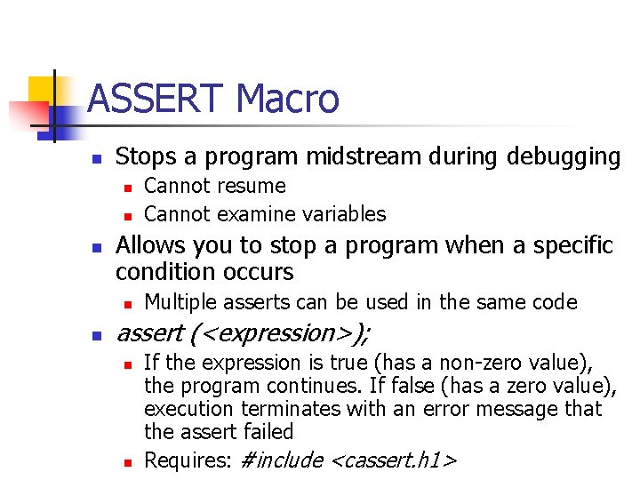 ASSERT Macro n Stops a program midstream during debugging n n n Allows you