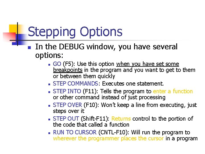 Stepping Options n In the DEBUG window, you have several options: n n n