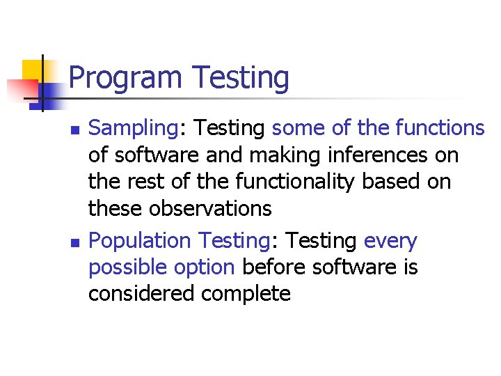 Program Testing n n Sampling: Testing some of the functions of software and making