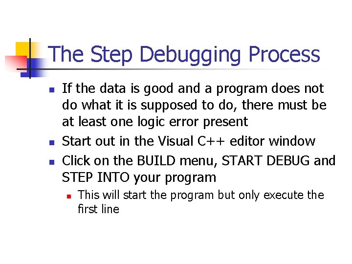The Step Debugging Process n n n If the data is good and a