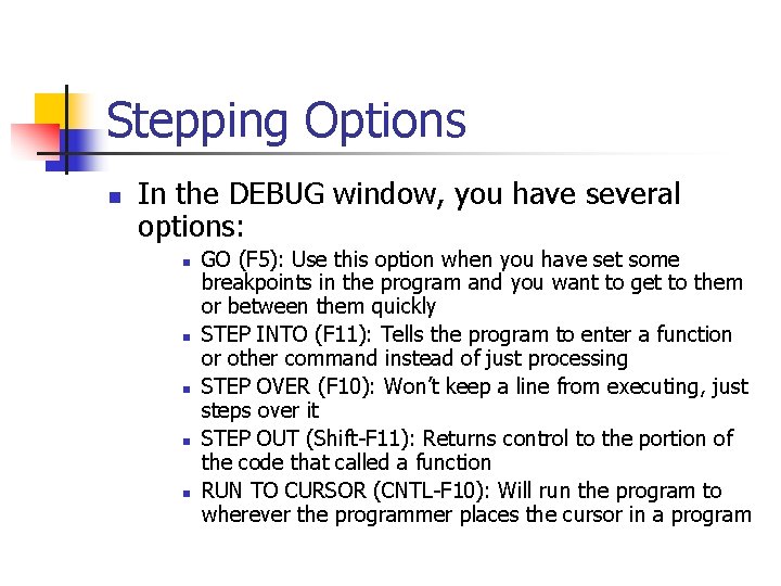 Stepping Options n In the DEBUG window, you have several options: n n n