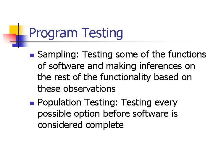 Program Testing n n Sampling: Testing some of the functions of software and making