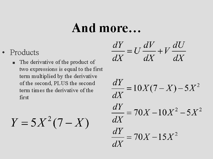 And more… • Products n The derivative of the product of two expressions is