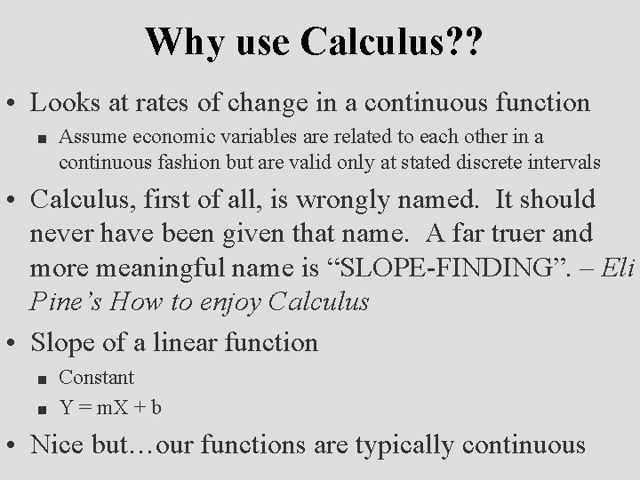 Why use Calculus? ? • Looks at rates of change in a continuous function