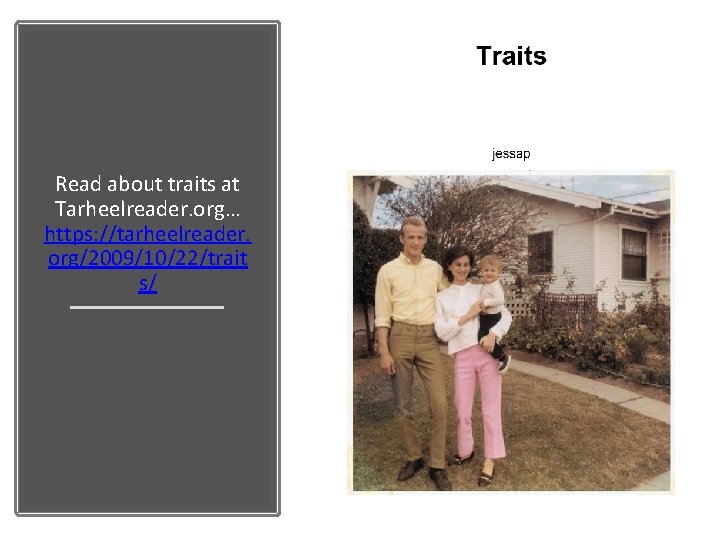 Read about traits at Tarheelreader. org… https: //tarheelreader. org/2009/10/22/trait s/ 