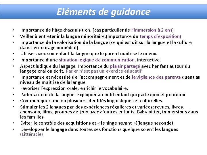 Eléments de guidance • • • • Importance de l’âge d’acquisition. (cas particulier de