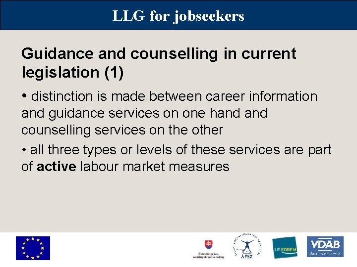 LLG for jobseekers Guidance and counselling in current legislation (1) • distinction is made