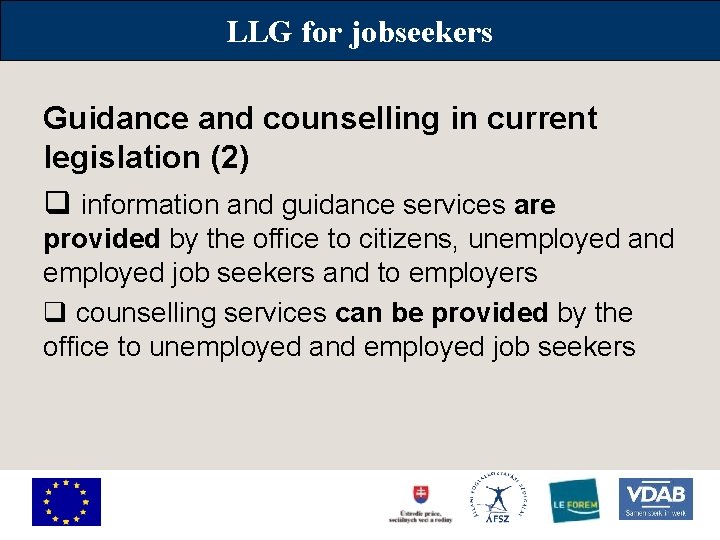 LLG for jobseekers Guidance and counselling in current legislation (2) q information and guidance