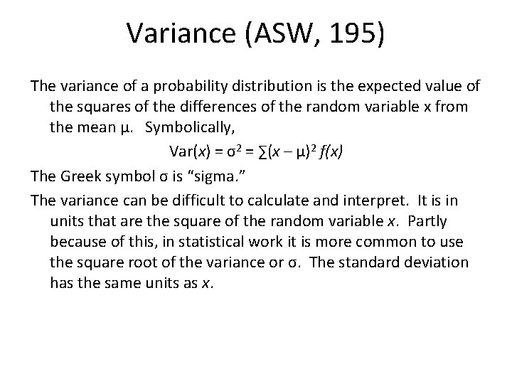 Variance (ASW, 195) The variance of a probability distribution is the expected value of