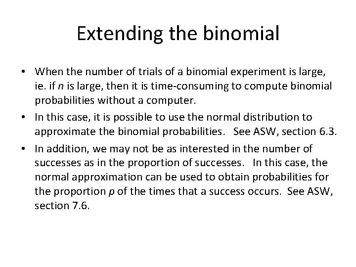 Extending the binomial • When the number of trials of a binomial experiment is