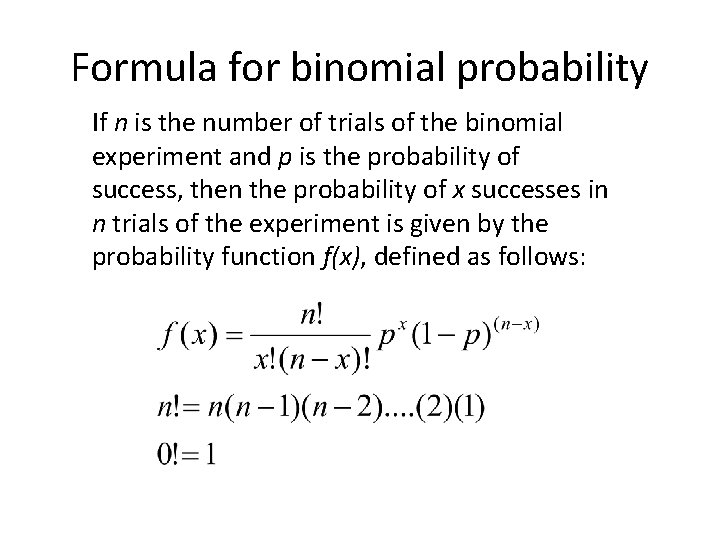 Formula for binomial probability If n is the number of trials of the binomial