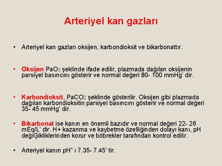 Arteriyel kan gazları • Arteriyel kan gazları oksijen, karbondioksit ve bikarbonattır. • Oksijen Pa.