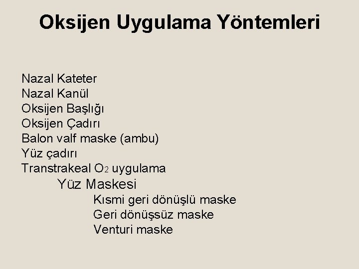 Oksijen Uygulama Yöntemleri Nazal Kateter Nazal Kanül Oksijen Başlığı Oksijen Çadırı Balon valf maske