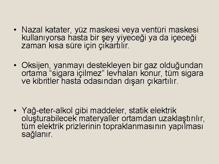  • Nazal katater, yüz maskesi veya ventüri maskesi kullanıyorsa hasta bir şey yiyeceği