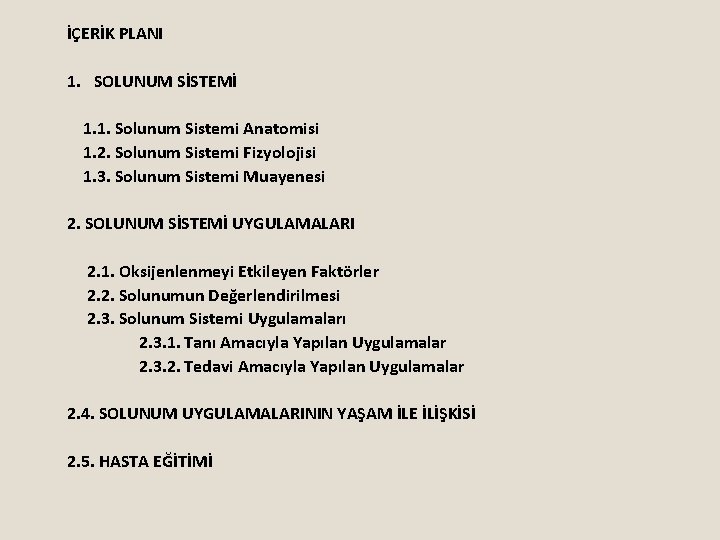 İÇERİK PLANI 1. SOLUNUM SİSTEMİ 1. 1. Solunum Sistemi Anatomisi 1. 2. Solunum Sistemi