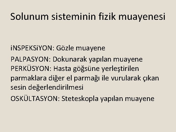 Solunum sisteminin fizik muayenesi i. NSPEKSi. YON: Gözle muayene PALPASYON: Dokunarak yapılan muayene PERKÜSYON: