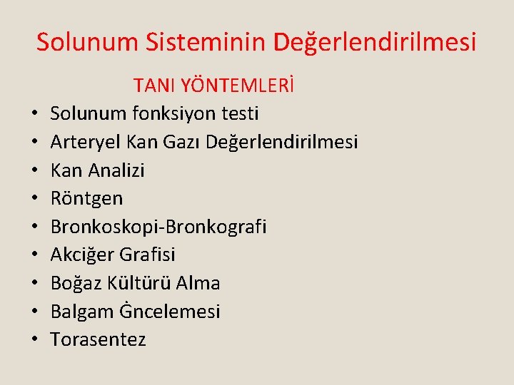 Solunum Sisteminin Değerlendirilmesi • • • TANI YÖNTEMLERİ Solunum fonksiyon testi Arteryel Kan Gazı