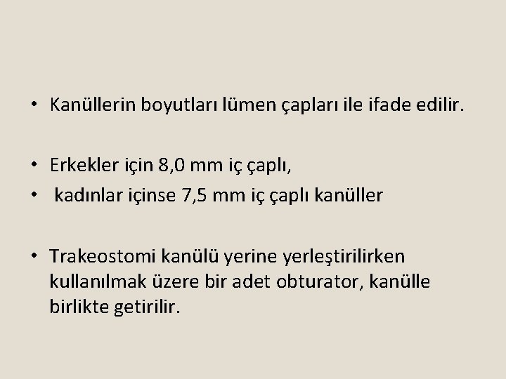  • Kanüllerin boyutları lümen çapları ile ifade edilir. • Erkekler için 8, 0