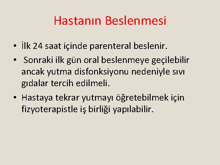 Hastanın Beslenmesi • İlk 24 saat içinde parenteral beslenir. • Sonraki ilk gün oral