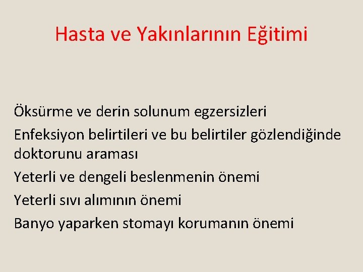 Hasta ve Yakınlarının Eğitimi Öksürme ve derin solunum egzersizleri Enfeksiyon belirtileri ve bu belirtiler