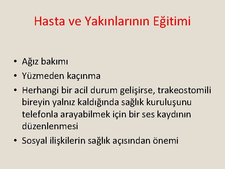 Hasta ve Yakınlarının Eğitimi • Ağız bakımı • Yüzmeden kaçınma • Herhangi bir acil