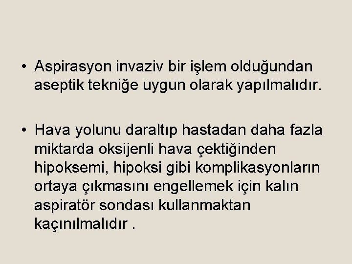  • Aspirasyon invaziv bir işlem olduğundan aseptik tekniğe uygun olarak yapılmalıdır. • Hava