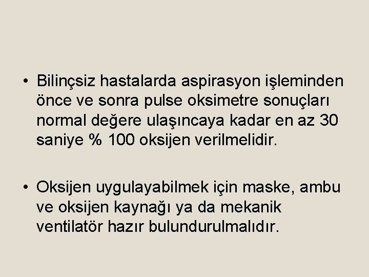  • Bilinçsiz hastalarda aspirasyon işleminden önce ve sonra pulse oksimetre sonuçları normal değere