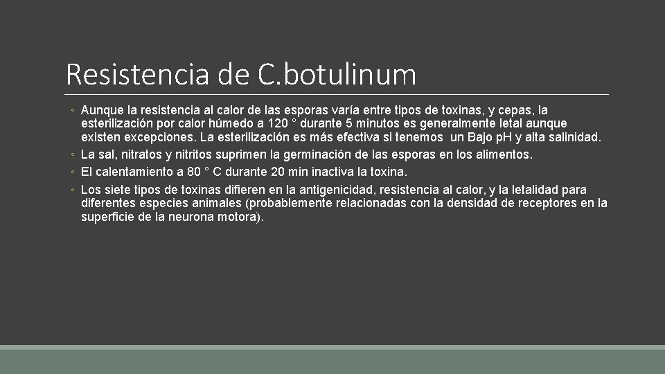 Resistencia de C. botulinum ◦ Aunque la resistencia al calor de las esporas varía