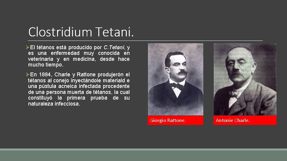 Clostridium Tetani. ØEl tétanos está producido por C. Tetani, y es una enfermedad muy