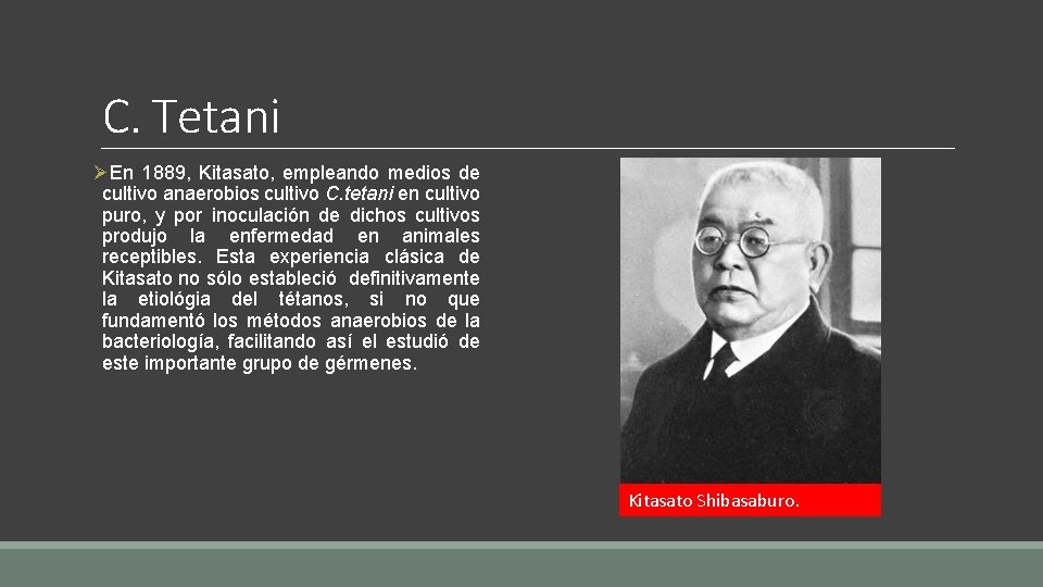 C. Tetani ØEn 1889, Kitasato, empleando medios de cultivo anaerobios cultivo C. tetani en