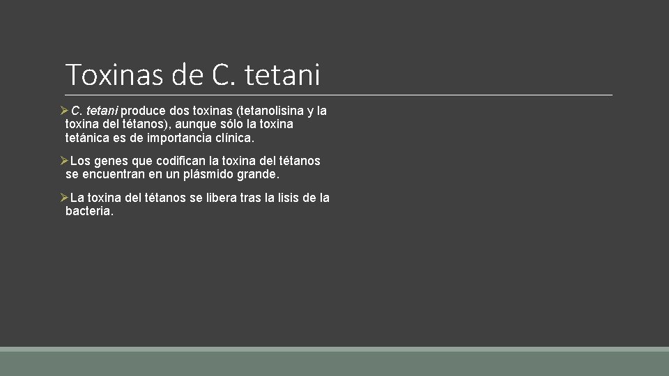 Toxinas de C. tetani ØC. tetani produce dos toxinas (tetanolisina y la toxina del