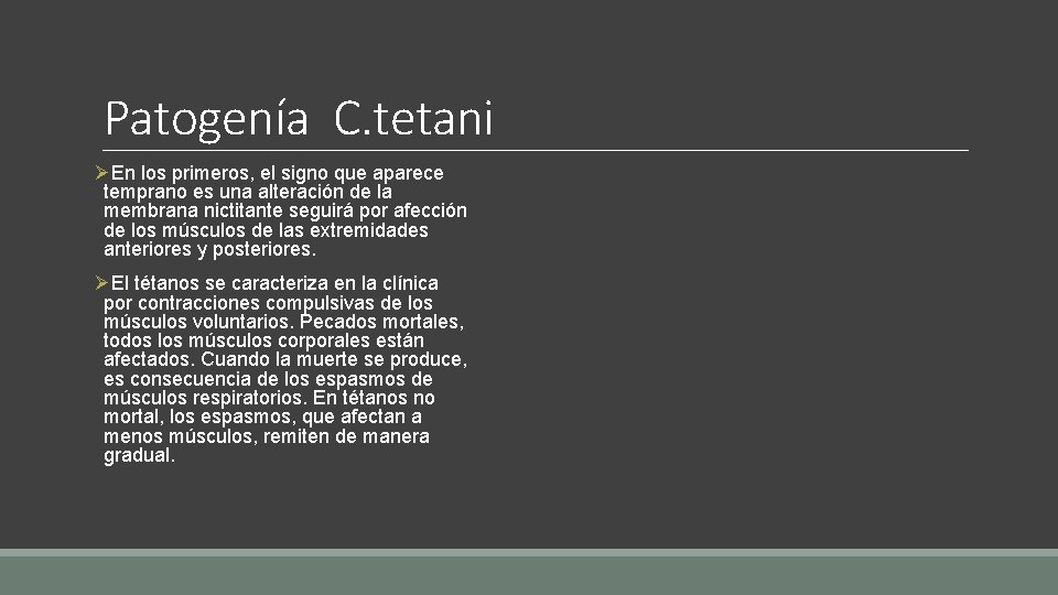 Patogenía C. tetani ØEn los primeros, el signo que aparece temprano es una alteración