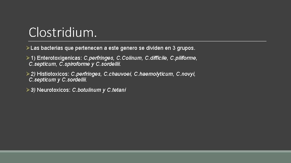 Clostridium. ØLas bacterias que pertenecen a este genero se dividen en 3 grupos. Ø