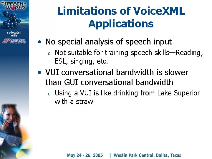 Limitations of Voice. XML Applications • No special analysis of speech input o Not