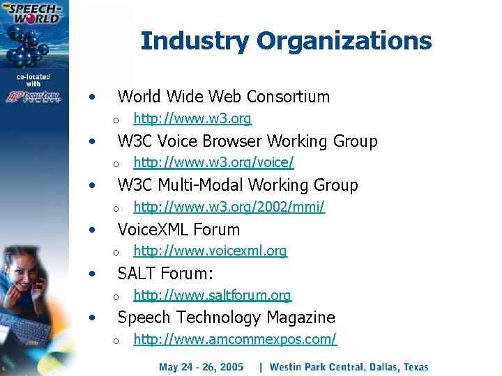Industry Organizations • World Wide Web Consortium o http: //www. w 3. org •
