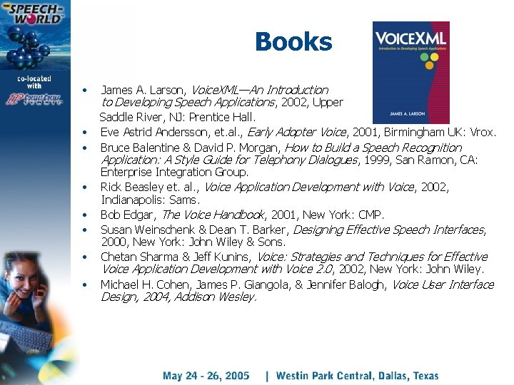 Books James A. Larson, Voice. XML—An Introduction to Developing Speech Applications, 2002, Upper Saddle