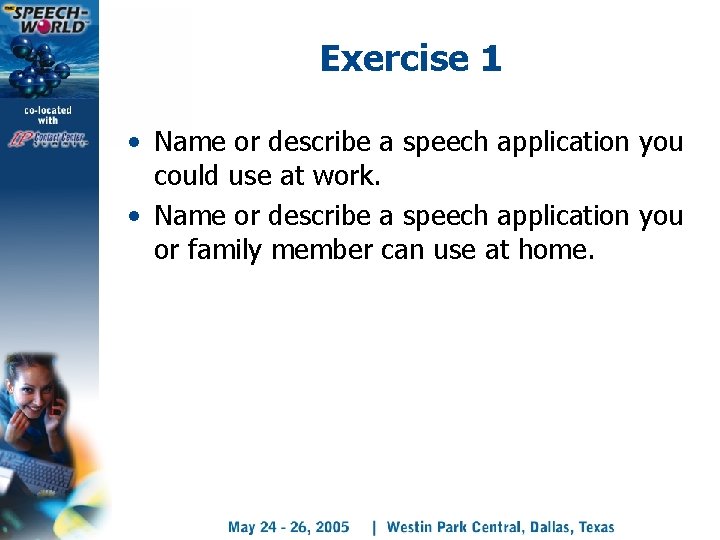 Exercise 1 • Name or describe a speech application you could use at work.